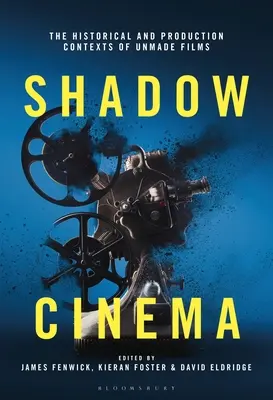 Tieňové kino: Historické a produkčné súvislosti nenatočených filmov - Shadow Cinema: The Historical and Production Contexts of Unmade Films