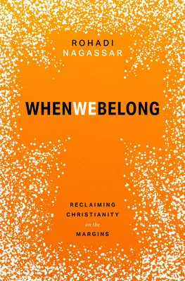 Keď patríme: Reclaiming Christianity on the Margins - When We Belong: Reclaiming Christianity on the Margins
