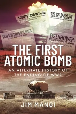 Prvá atómová bomba: Alternatívna história konca 2. svetovej vojny - The First Atomic Bomb: An Alternate History of the Ending of Ww2