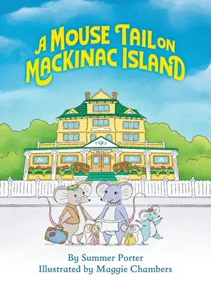 Myší chvost na ostrove Mackinac: Myšia rodinka zažíva dobrodružstvo na ostrove v severnom Michigane - A Mouse Tail on Mackinac Island: A Mouse Family's Island Adventure In Northern Michigan