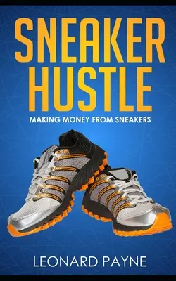 Sneaker Hustle: Ako zarobiť peniaze na teniskách - Sneaker Hustle: Making Money from Sneakers