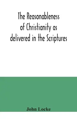 Rozumnosť kresťanstva, ako ho podáva Písmo - The reasonableness of Christianity as delivered in the Scriptures