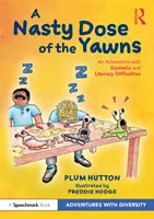 Hnusná dávka zívania: Dobrodružstvo s dyslexiou a ťažkosťami s čítaním a písaním - A Nasty Dose of the Yawns: An Adventure with Dyslexia and Literacy Difficulties