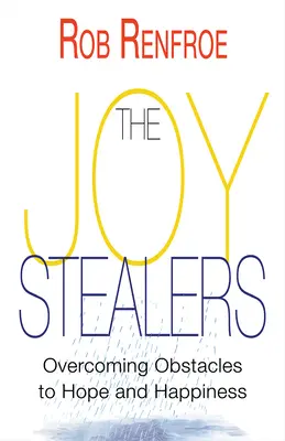 Krádeže radosti: Prekonávanie prekážok na ceste k nádeji a šťastiu - The Joy Stealers: Overcoming Obstacles to Hope and Happiness