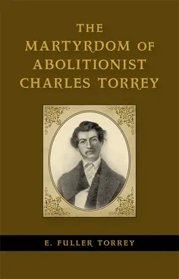 Mučenícka smrť abolicionistu Charlesa Torreyho - The Martyrdom of Abolitionist Charles Torrey