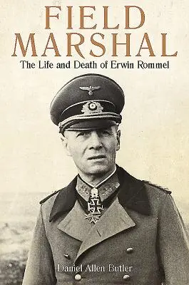 Poľný maršal: Život a smrť Erwina Rommela - Field Marshal: The Life and Death of Erwin Rommel