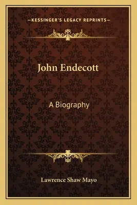 John Endecott: životopis - John Endecott: A Biography