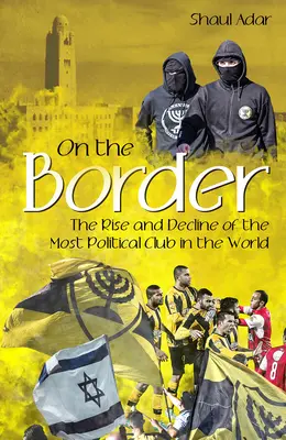 Na hranici: Vzostup a zánik najpolitickejšieho klubu na svete - On the Border: The Rise and Decline of the Most Political Club in the World