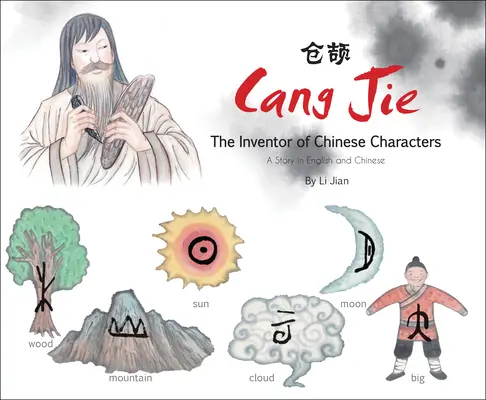 Cang Jie, vynálezca čínskych znakov - príbeh v angličtine a čínštine - Cang Jie, The Inventor of Chinese Characters - A Story in English and Chinese