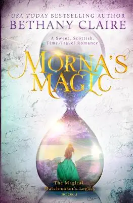 Mornino kúzlo: Sladká škótska romanca o cestovaní v čase - Morna's Magic: A Sweet, Scottish, Time Travel Romance