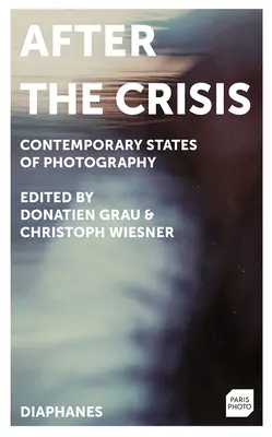 Po kríze: Súčasné stavy fotografie - After the Crisis: Contemporary States of Photography