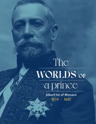 Albert I. Monacký: Svety kniežaťa - Albert Ist of Monaco: The Worlds of a Prince