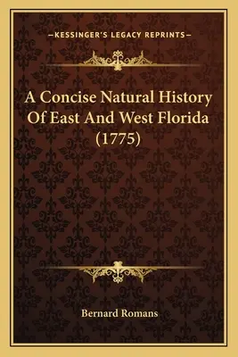 Stručný prírodopis východnej a západnej Floridy (1775) - A Concise Natural History Of East And West Florida (1775)