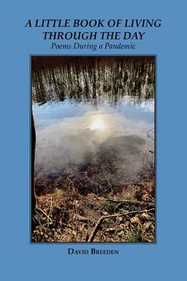Malá kniha o prežívaní dňa: Básne počas pandémie - A Little Book of Living Through the Day: Poems During a Pandemic
