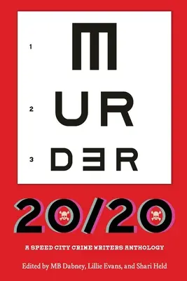 Vražda 20/20: Antológia kriminálnych spisovateľov zo Speed City - Murder 20/20: A Speed City Crime Writers Anthology