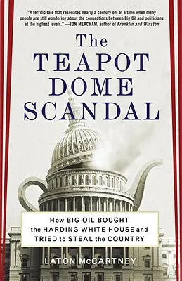 Škandál s čajovou kanvicou: Ako veľká ropná spoločnosť kúpila Hardingov Biely dom a pokúsila sa ukradnúť krajinu - The Teapot Dome Scandal: How Big Oil Bought the Harding White House and Tried to Steal the Country