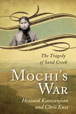 Mochiho vojna: Tragédia Sand Creeku - Mochi's War: The Tragedy of Sand Creek