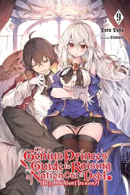 Príručka geniálneho princa, ako vyviesť národ z dlhov (Hej, čo tak zrada?), zv. 9 (Light Novel) - The Genius Prince's Guide to Raising a Nation Out of Debt (Hey, How about Treason?), Vol. 9 (Light Novel)