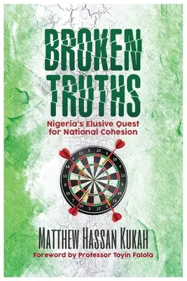 Zlomené pravdy: Nepolapiteľná snaha Nigérie o národnú súdržnosť - Broken Truths: Nigeria's Elusive Quest for National Cohesion