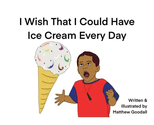 Želám si, aby som mohol mať zmrzlinu každý deň - I Wish That I Could Have Ice Cream Every Day