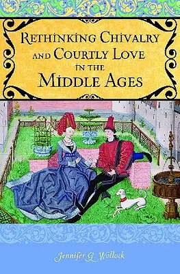 Prehodnotenie rytierstva a dvorskej lásky - Rethinking Chivalry and Courtly Love