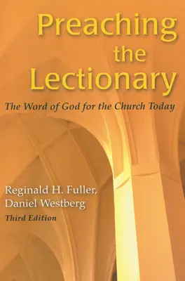 Kázanie podľa lekcionára: Tretie vydanie kázania lekcionára: Božie slovo pre dnešnú cirkev - Preaching the Lectionary: The Word of God for the Church Today, Third Edition