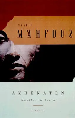 Achnaton: Kathenaen: Obyvateľ pravdy a román - Akhenaten: Dweller in Truth a Novel