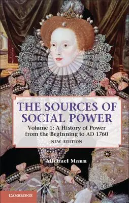 Zdroje sociálnej moci: 1. zväzok: Dejiny moci od počiatku do roku 1760 - The Sources of Social Power: Volume 1, a History of Power from the Beginning to Ad 1760