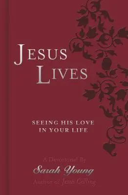 Ježiš žije: Ježišov život: Vidieť jeho lásku vo svojom živote - Jesus Lives: Seeing His Love in Your Life