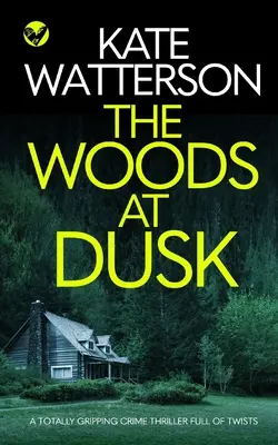 DREVO V ÚNORE úplne strhujúci kriminálny thriller plný zvratov - THE WOODS AT DUSK a totally gripping crime thriller full of twists