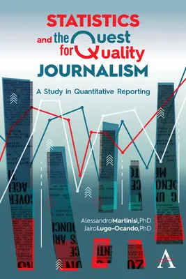 Štatistika a hľadanie kvalitnej žurnalistiky: Štúdia o kvantitatívnom spravodajstve - Statistics and the Quest for Quality Journalism: A Study in Quantitative Reporting
