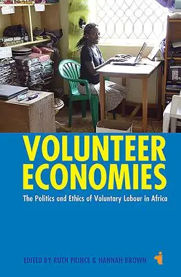 Dobrovoľnícke ekonomiky: Politika a etika dobrovoľníckej práce v Afrike - Volunteer Economies: The Politics and Ethics of Voluntary Labour in Africa