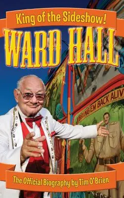 Ward Hall - Kráľ vedľajšej šou! - Ward Hall - King of the Sideshow!