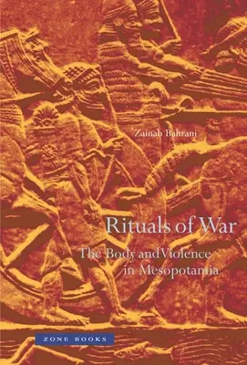 Vojnové rituály: Telo a násilie v Mezopotámii - Rituals of War: The Body and Violence in Mesopotamia