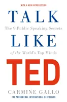 Hovorte ako TED - 9 tajomstiev verejných prejavov najlepších svetových osobností - Talk Like TED - The 9 Public Speaking Secrets of the World's Top Minds