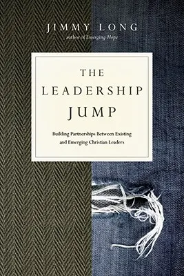 The Leadership Jump (Skok do vedenia): Budovanie partnerstiev medzi existujúcimi a začínajúcimi kresťanskými lídrami - The Leadership Jump: Building Partnerships Between Existing and Emerging Christian Leaders