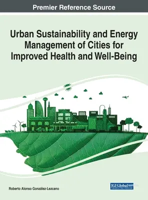 Udržateľnosť miest a energetický manažment miest pre zlepšenie zdravia a pohody - Urban Sustainability and Energy Management of Cities for Improved Health and Well-Being