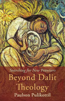 Za hranice dalitskej teológie: Hľadanie nových hraníc - Beyond Dalit Theology: Searching for New Frontiers