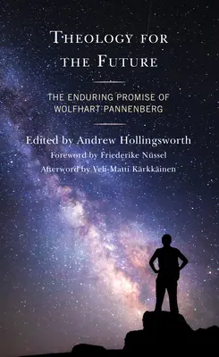 Teológia pre budúcnosť: Trvalý prísľub Wolfharta Pannenberga - Theology for the Future: The Enduring Promise of Wolfhart Pannenberg