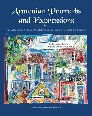 Arménske príslovia a porekadlá: Zbierka z ranej detroitskej arménskej komunity v Delray a inde - Armenian Proverbs and Expressions: A Collection from the Early Detroit Armenian Community in Delray and Elsewhere