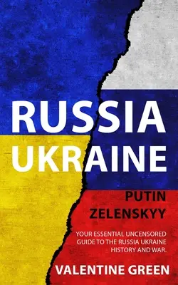 Rusko Ukrajina, Putin Zelenskyj: Rusko Ukrajina: Váš základný necenzurovaný sprievodca dejinami a vojnou. - Russia Ukraine, Putin Zelenskyy: Your Essential Uncensored Guide to the Russia Ukraine history and war.