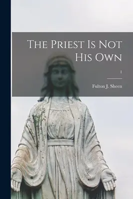 Kňaz nie je svoj; 1 (Sheen Fulton J. (Fulton John) 1895-) - The Priest is Not His Own; 1 (Sheen Fulton J. (Fulton John) 1895-)