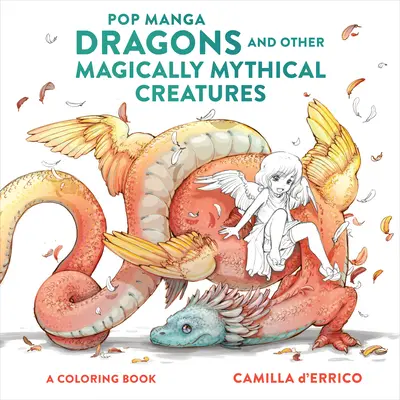 Pop Manga Draci a iné magicky mýtické stvorenia: Knižka na vyfarbovanie - Pop Manga Dragons and Other Magically Mythical Creatures: A Coloring Book