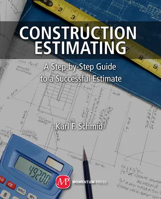 Odhadovanie stavebných prác: A Step-by-Step Guide to a Successful Estimate - Construction Estimating: A Step-By-Step Guide to a Successful Estimate