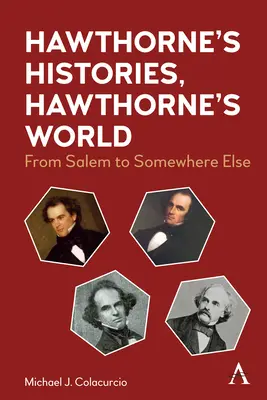 Hawthornove dejiny, Hawthornov svet: Od Salemu až niekam inam - Hawthorne's Histories, Hawthorne's World: From Salem to Somewhere Else