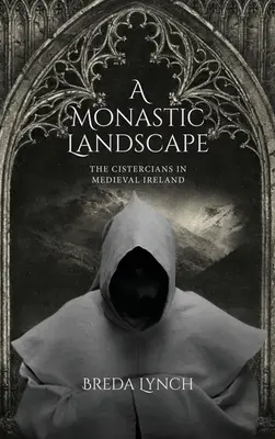 Kláštorná krajina: Cisterciáni v stredovekom Írsku - A Monastic Landscape: The Cistercians in Medieval Ireland