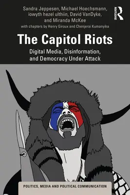 The Capitol Riots (Nepokoje v Kapitole): Digitálne médiá, dezinformácie a útok na demokraciu - The Capitol Riots: Digital Media, Disinformation, and Democracy Under Attack