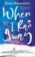 Keď som utiekla - Nezabudnuteľný debut o láske dotiahnutej do krajnosti - When I Ran Away - An unforgettable debut about love pushed to its outer limits