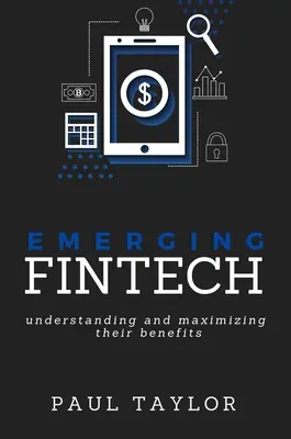 Vznikajúce technológie FinTech: Pochopenie a maximalizácia ich prínosov - Emerging FinTech: Understanding and Maximizing Their Benefits