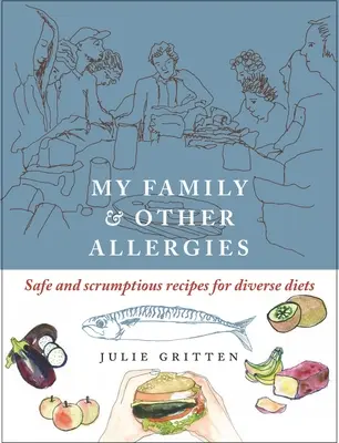 Moja rodina a iné alergie - Bezpečné a chutné recepty pre rôzne diéty - My Family and Other Allergies - Safe and scrumptious recipes for diverse diets